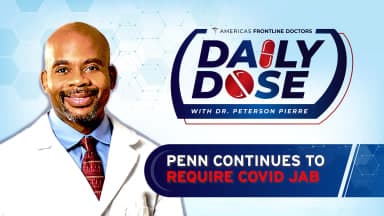 Daily Dose: 'UPenn Still Requires COVID Jab' with Dr. Peterson Pierre