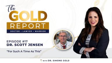 The Gold Report: Ep. 17 'For Such a Time as This' with Dr. Scott Jensen