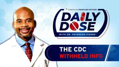 Daily Dose: 'The CDC Withheld Info' with Dr. Peterson Pierre